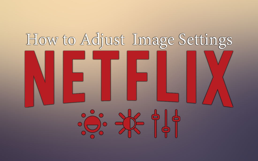 how_to_adjust_netflix_image_settings