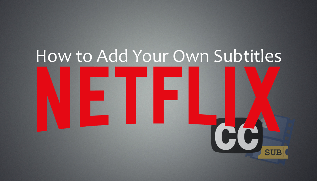 how_to_add_subtitles_to_netflix_content