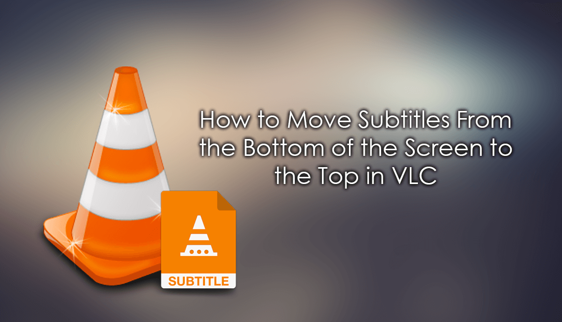 How_to_change_the_location_of_subtitles_in_vlc