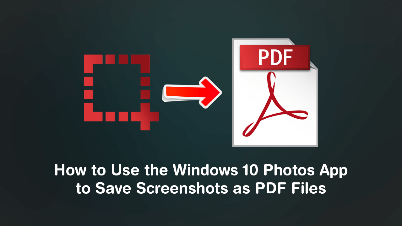 How_to_Use_the_Windows_10_Photos_App_to_Save_Screenshots_as_PDF_File
