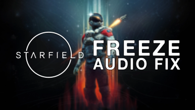 How to Fix Starfield Freezing & Audio Issues.