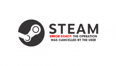 How to fix Steam Error 0x4C7: The operation was cancelled by the user.