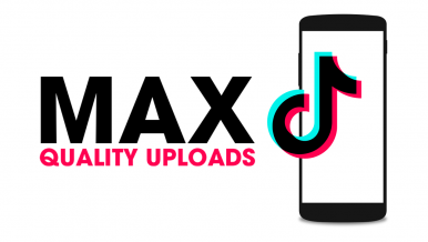 How to Upload TikTok Videos with the Best Quality.