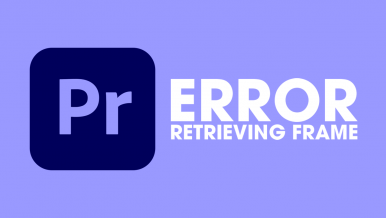 How to Fix Adobe Premiere Pro Error Retrieving Frame
