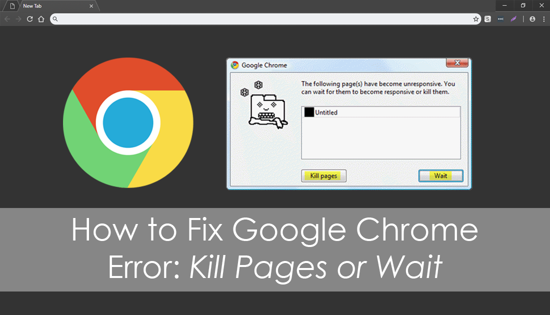 How to Fix Google Chrome Error: Kill Pages or Wait.