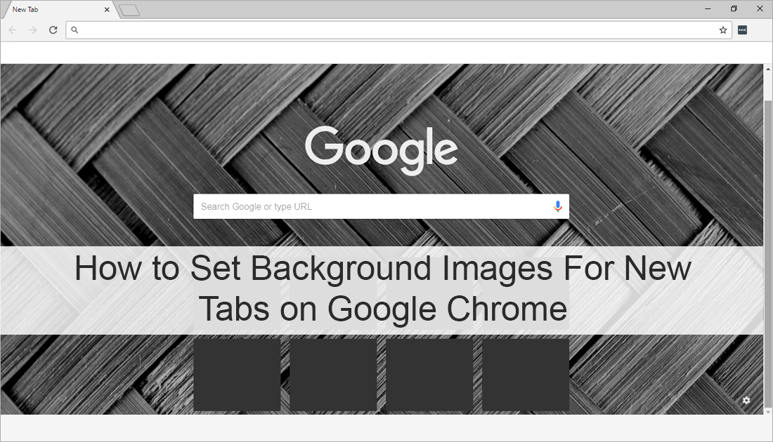 How to Set Background Images For New Tabs on Google Chrome. (New Tab