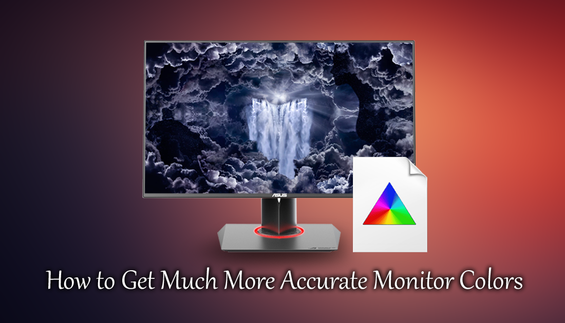 How to Get More Accurate Monitor Colors using Custom Color Profiles