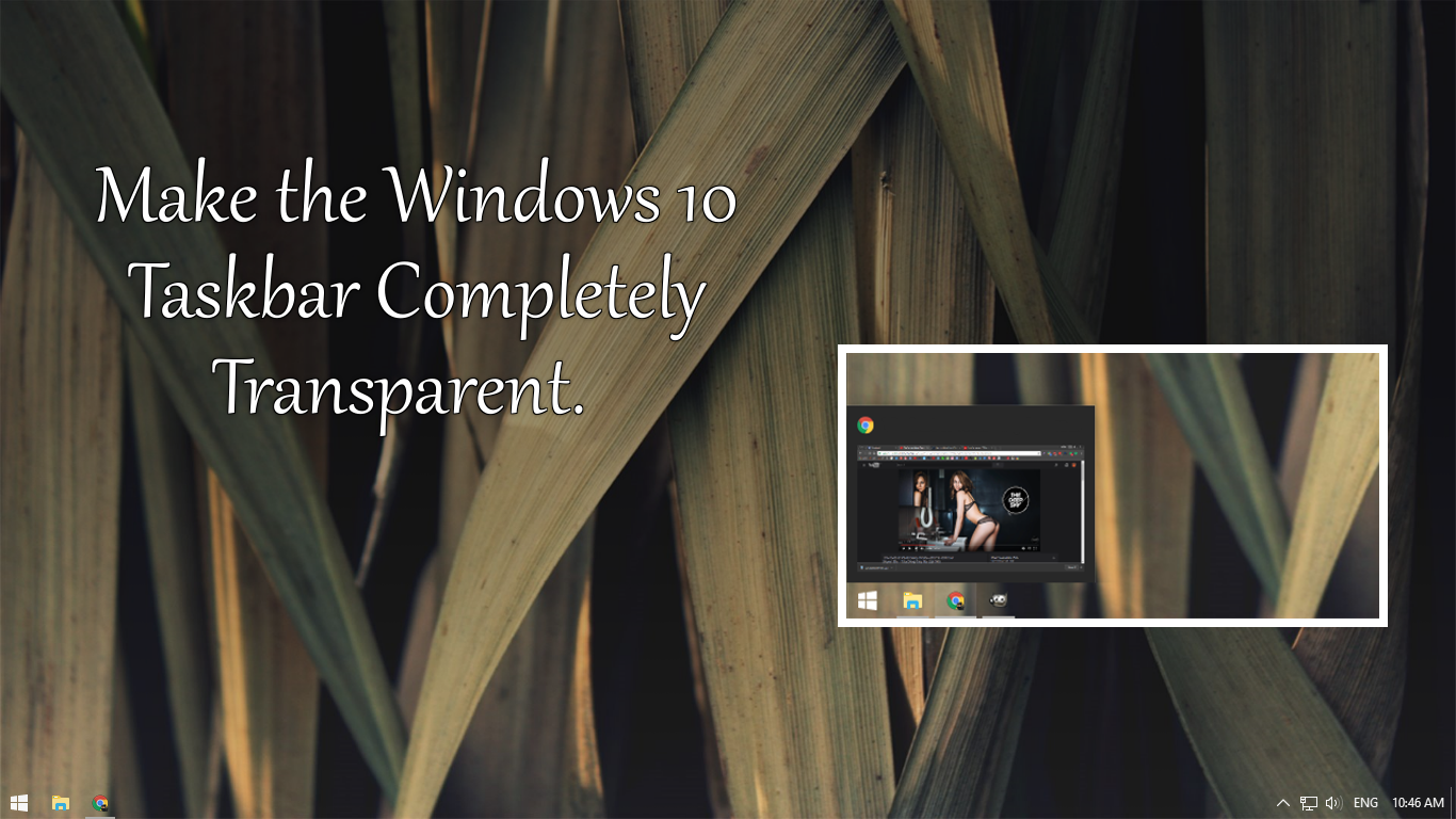 Make The Windows 10 Taskbar Completely Transparent