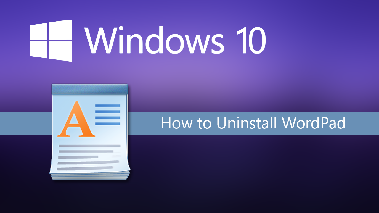 How to Uninstall WordPad on Windows 10. (Remove WordPad on Windows 10)