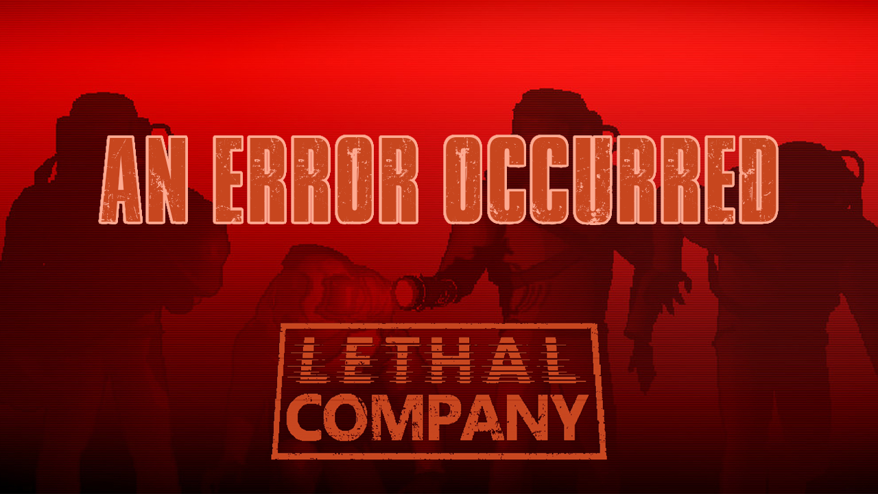 How to Fix Lethal Company An Error Occurred