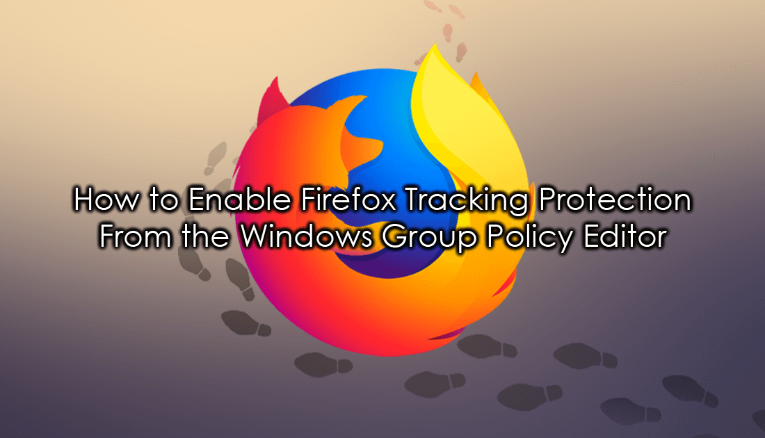 How_to_enable_tracking_protection_on_Firefox_using_group_policy