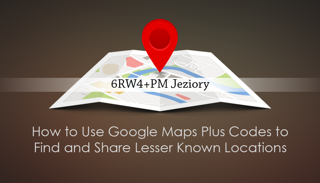 how_do_you_find_locations_using_google_maps_plus_codes
