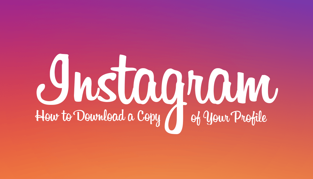 How to Download a Copy of Your Instagram Profile. (Download Instagram Data)