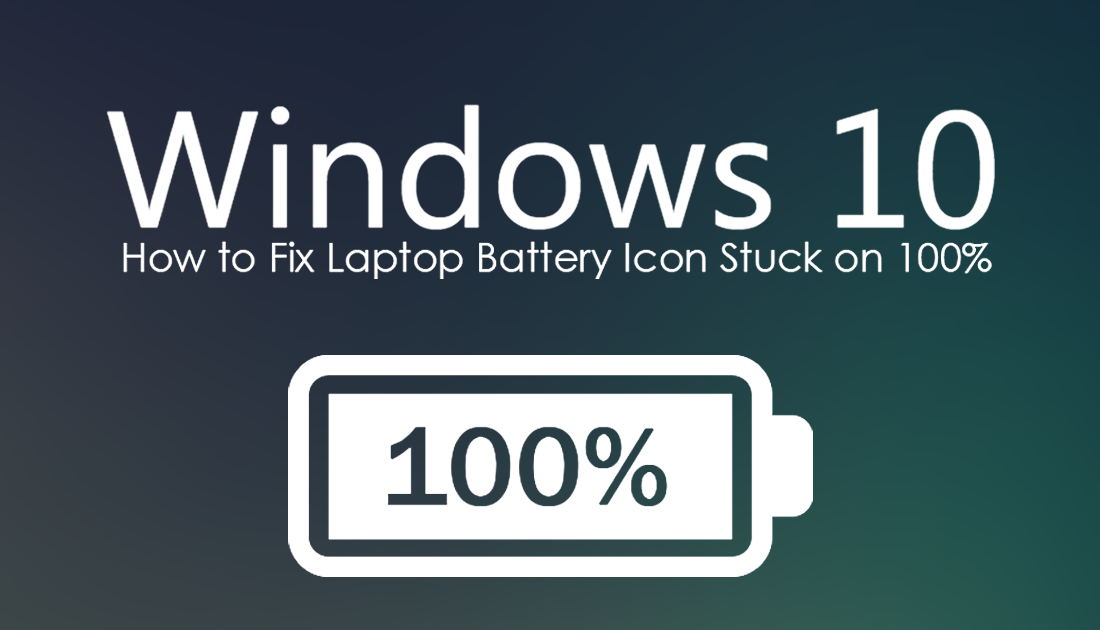 How to Fix Windows 10 Laptop Battery Icon Stuck on 100%.