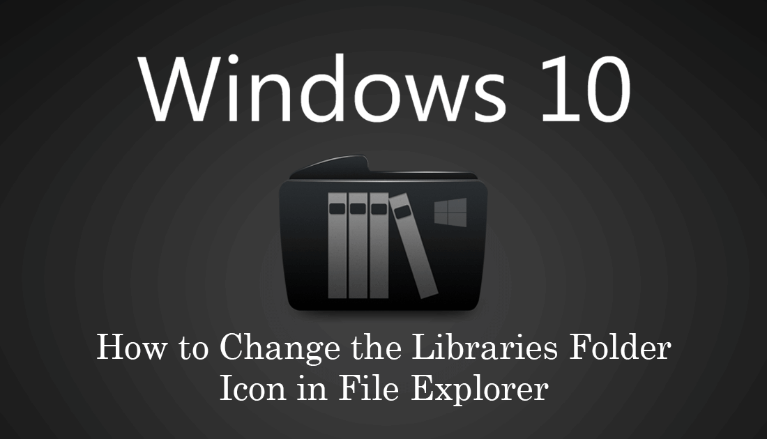 how_to_change_the_libraries_folder_icon_on_windows_10