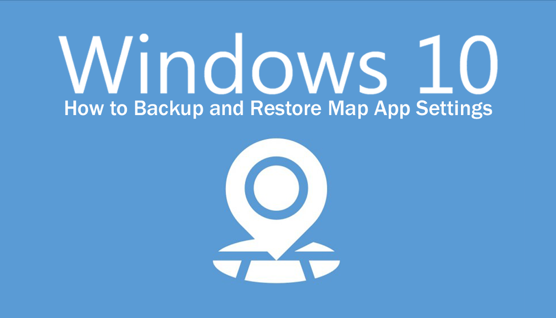 how_to_backup_windows_map_app_settings
