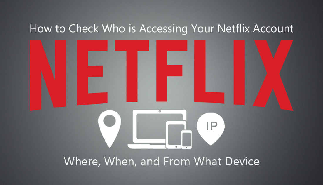 how_to_check_whos_accessing_your_netflix_account