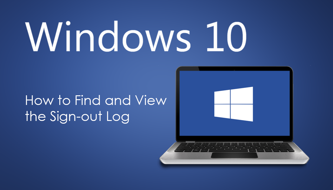 how to view your windows 10 sign out log
