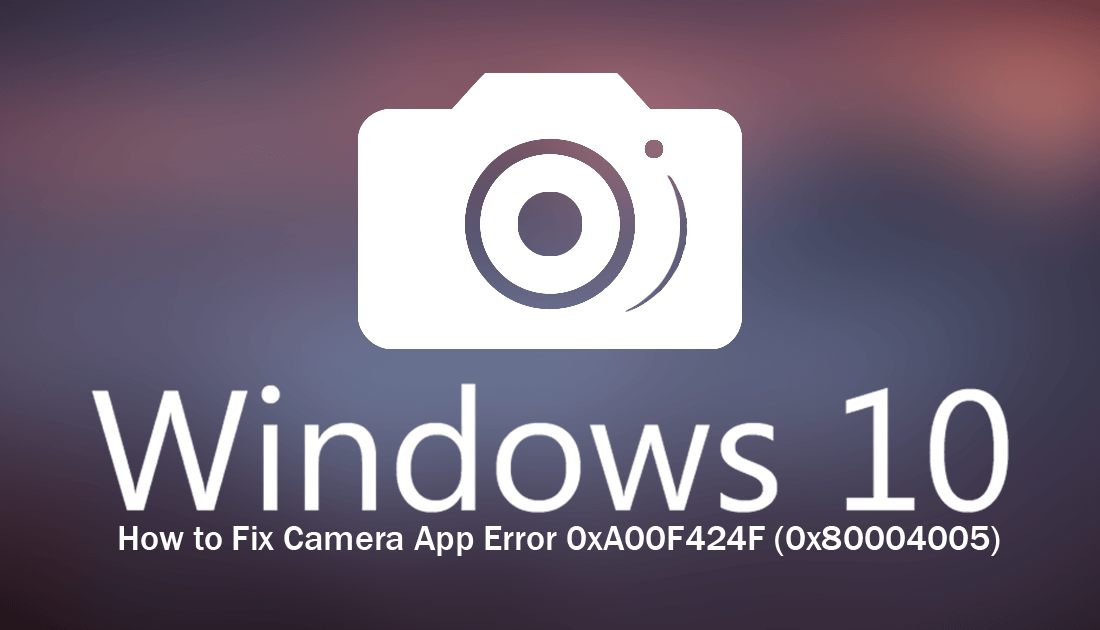 how_to_fix_windows_camera_app_error_0x80004005