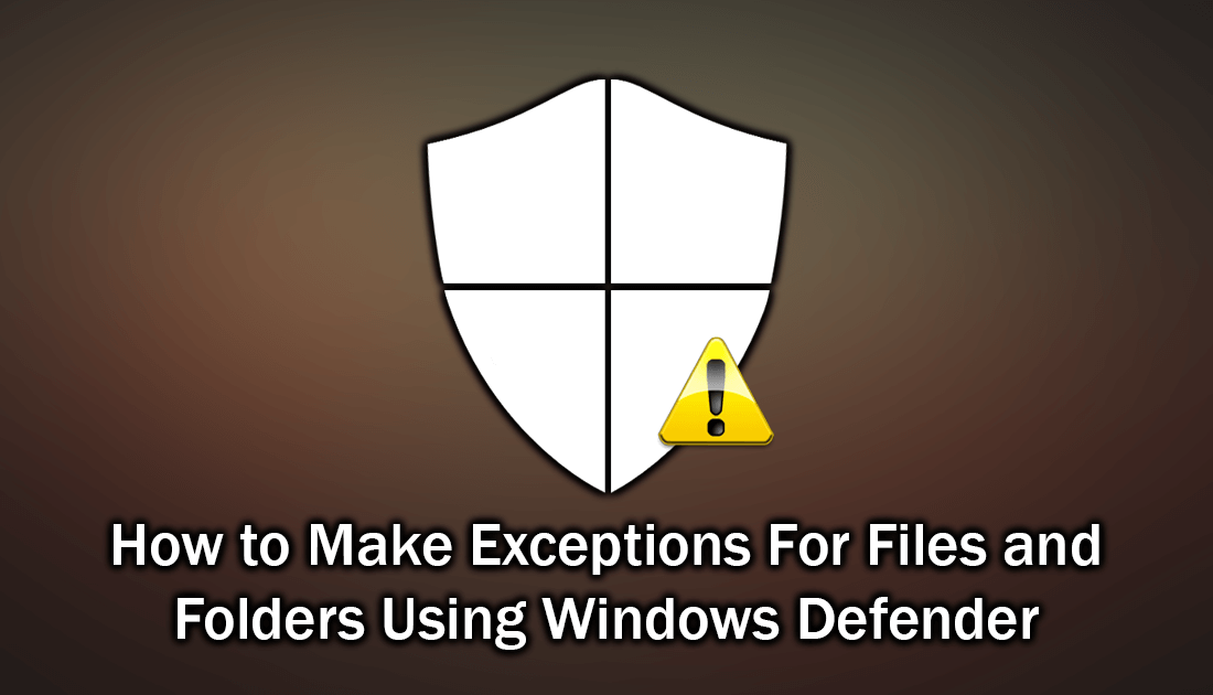how_to_make exceptions in windows defender
