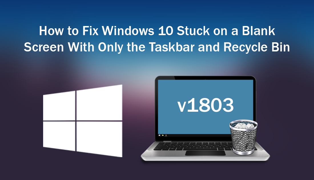 How_to_Fix_Windows_10_Stuck_on_a_Blank_Screen_With_Only_the_Taskbar_and_Recycle_Bin.