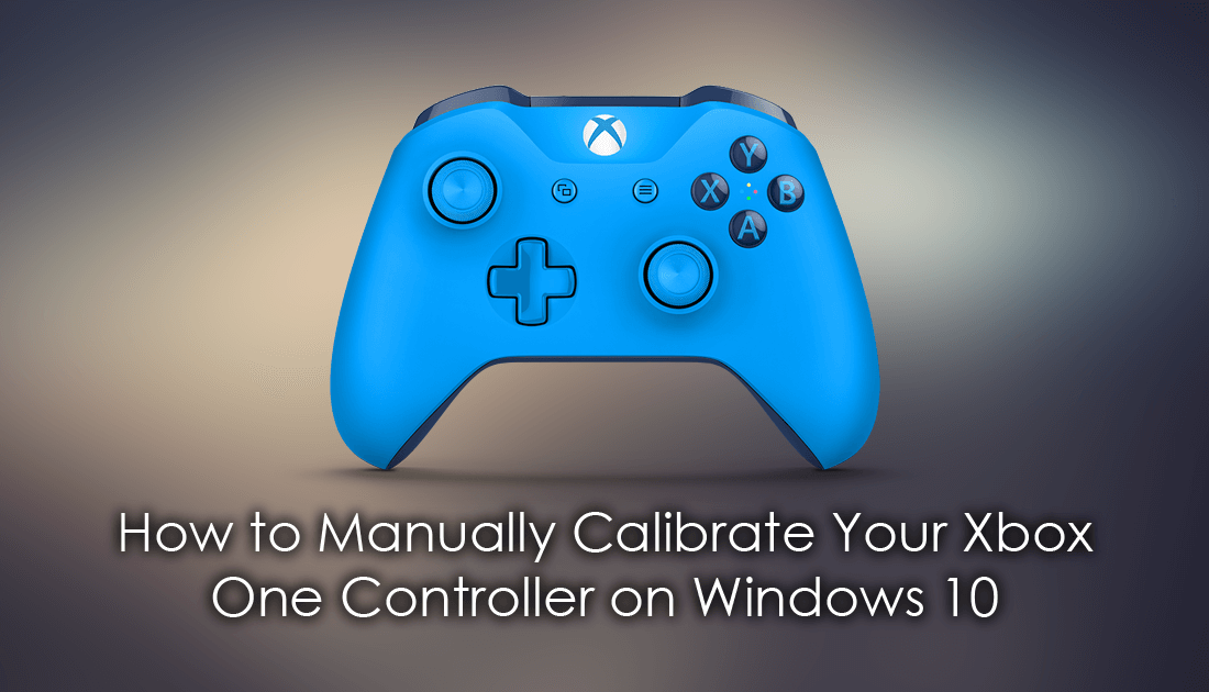 how_to_manually_configure_your_xbox_one_controller_on_windows_10