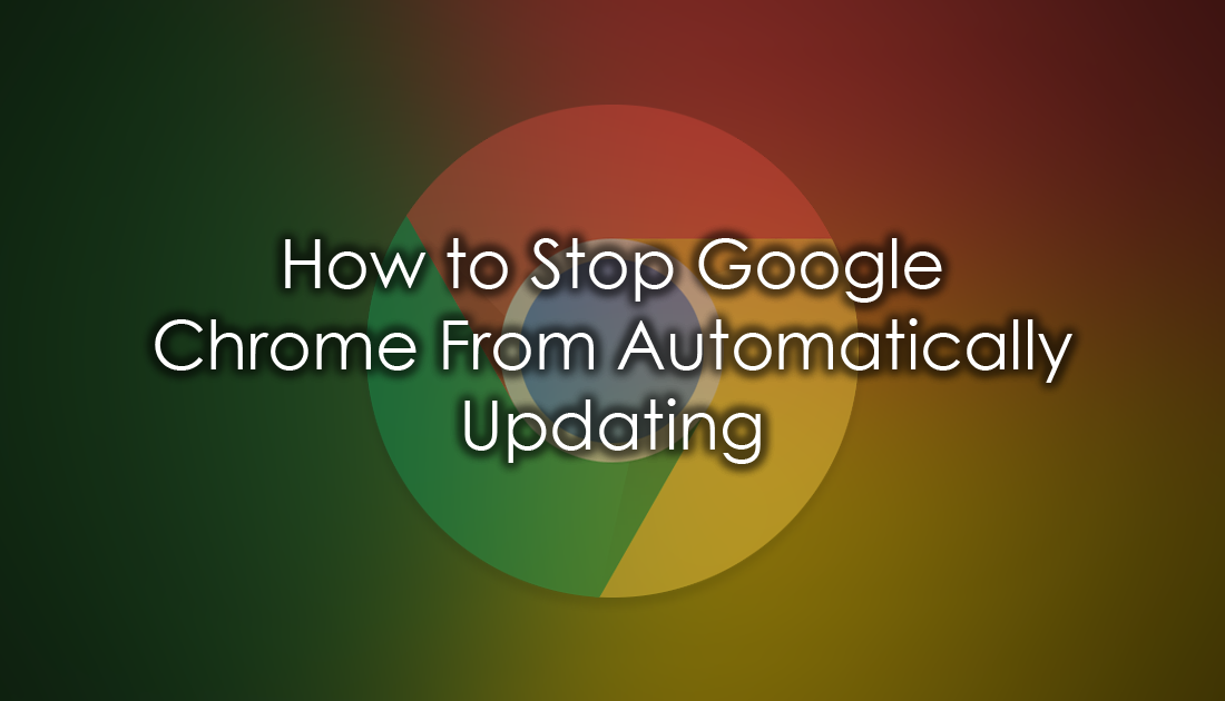 How_to_disable_chrome_auto_updating