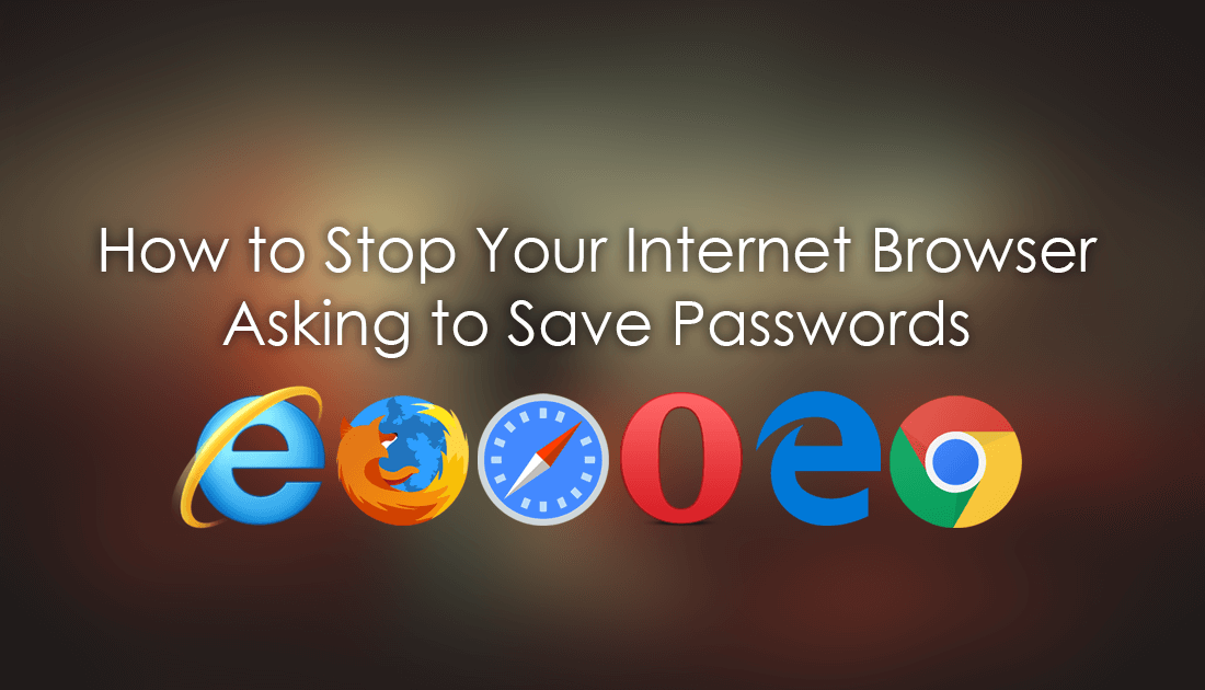 How_to_stop_browser_asking_to_save_my_passwords