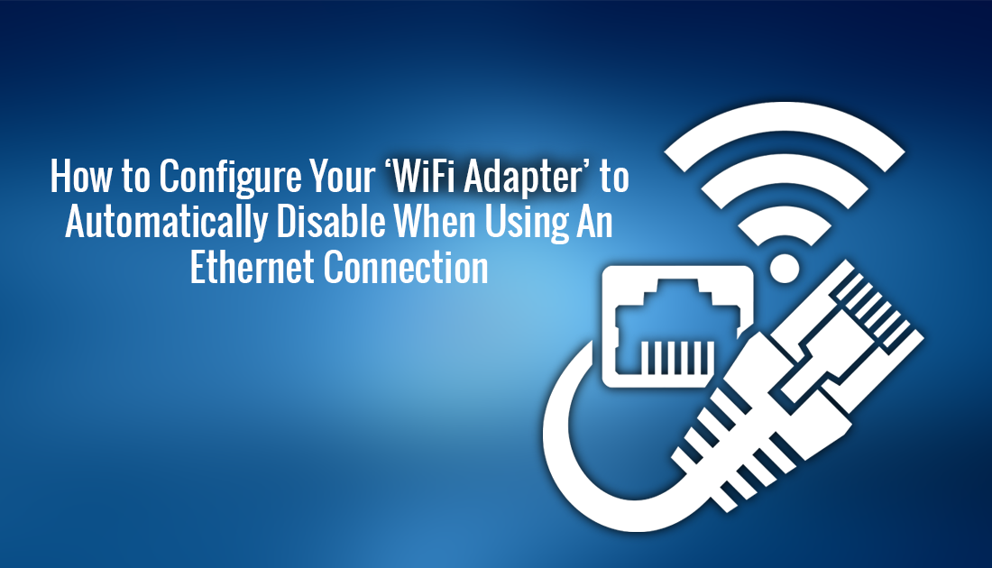 window_wifi_adapter_disable_when_using_ethernet