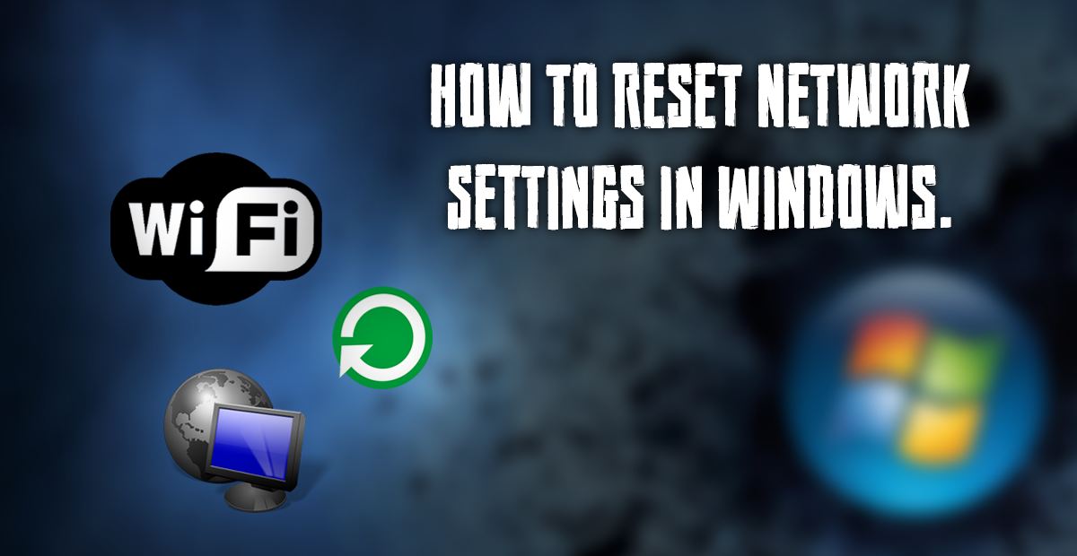 how_to_reset_windows_network_settings