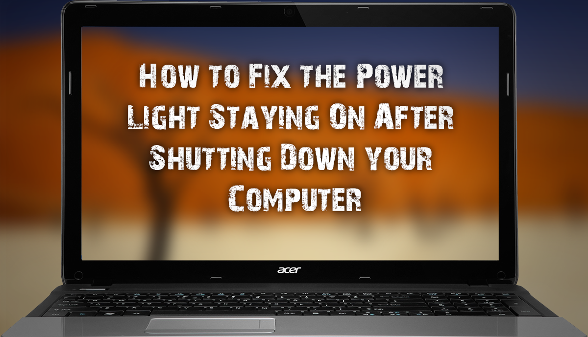 how_to_solve_power_light_stuck_on_after_shutdown