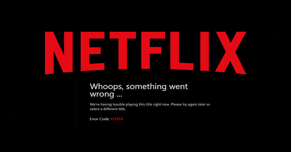 How to Fix Netflix Error U7353 in Windows 10.