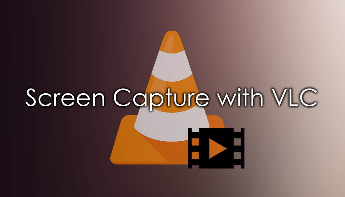 How_to_use_vlc_to_screen_capture