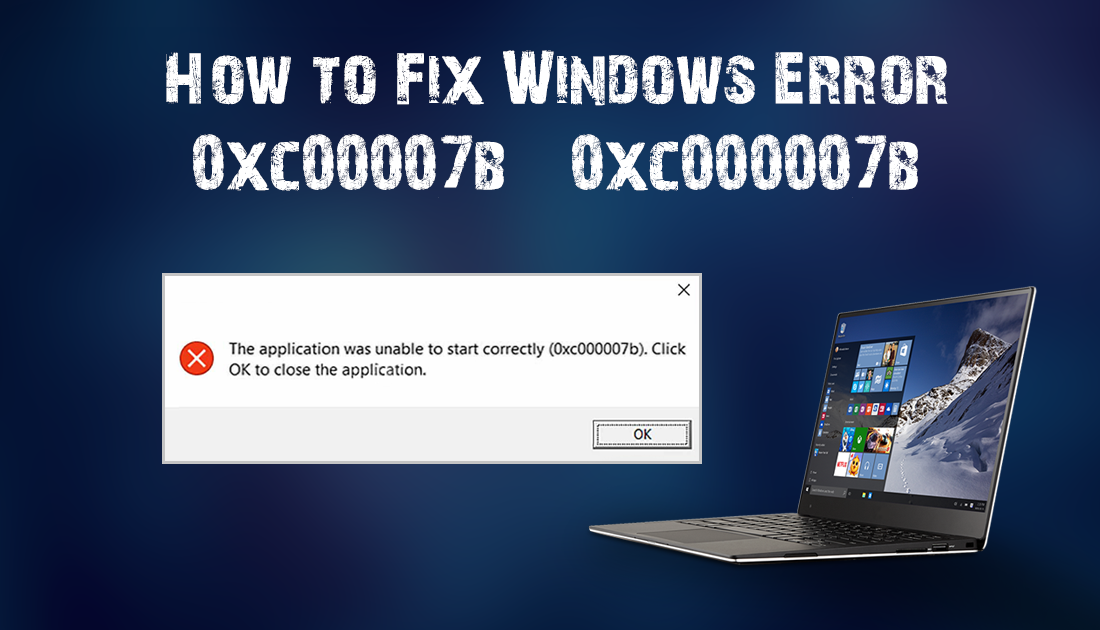 Fix The Application Was Unable to Start (0xc000007b) in Windows