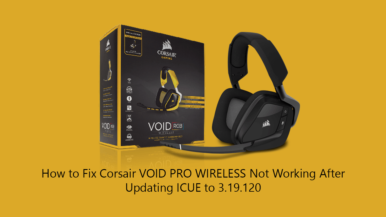 How_to_Fix_Corsair_VOID_PRO_Not_Working_After_Updating_ICUE_to_3.19.120