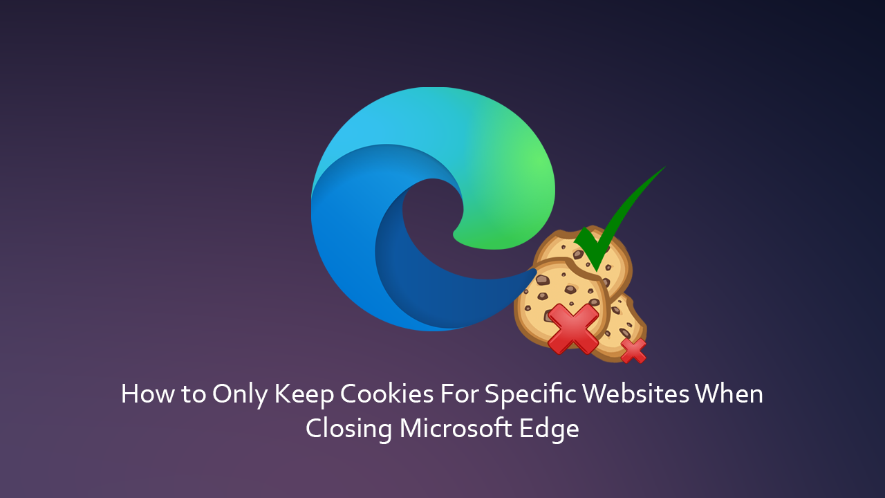 How_to_Only_Keep_Cookies_For_Specific_Websites_When_Closing_Microsoft_Edge