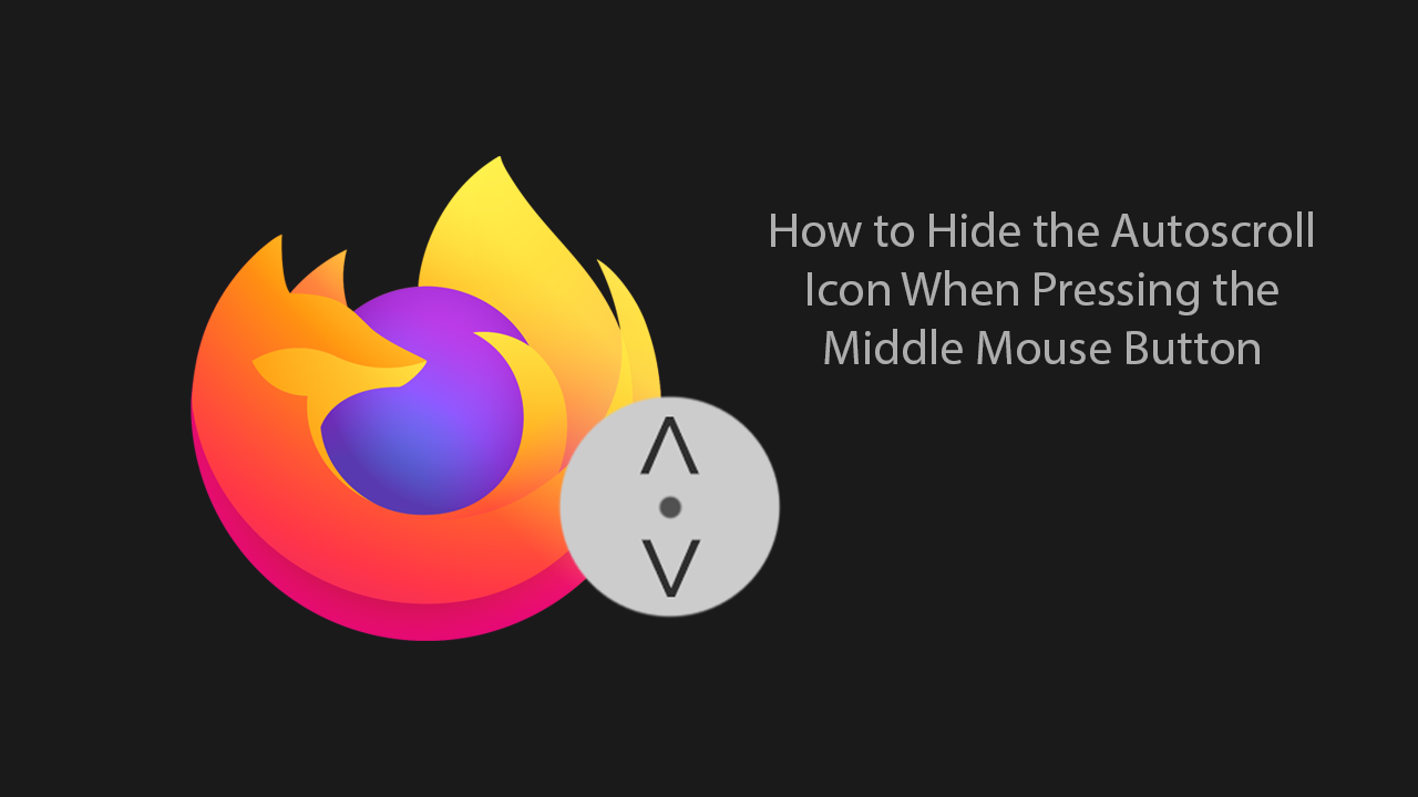 How_to_Hide_the_Autoscroll_Icon_When_Pressing_the_Middle_Mouse_Button