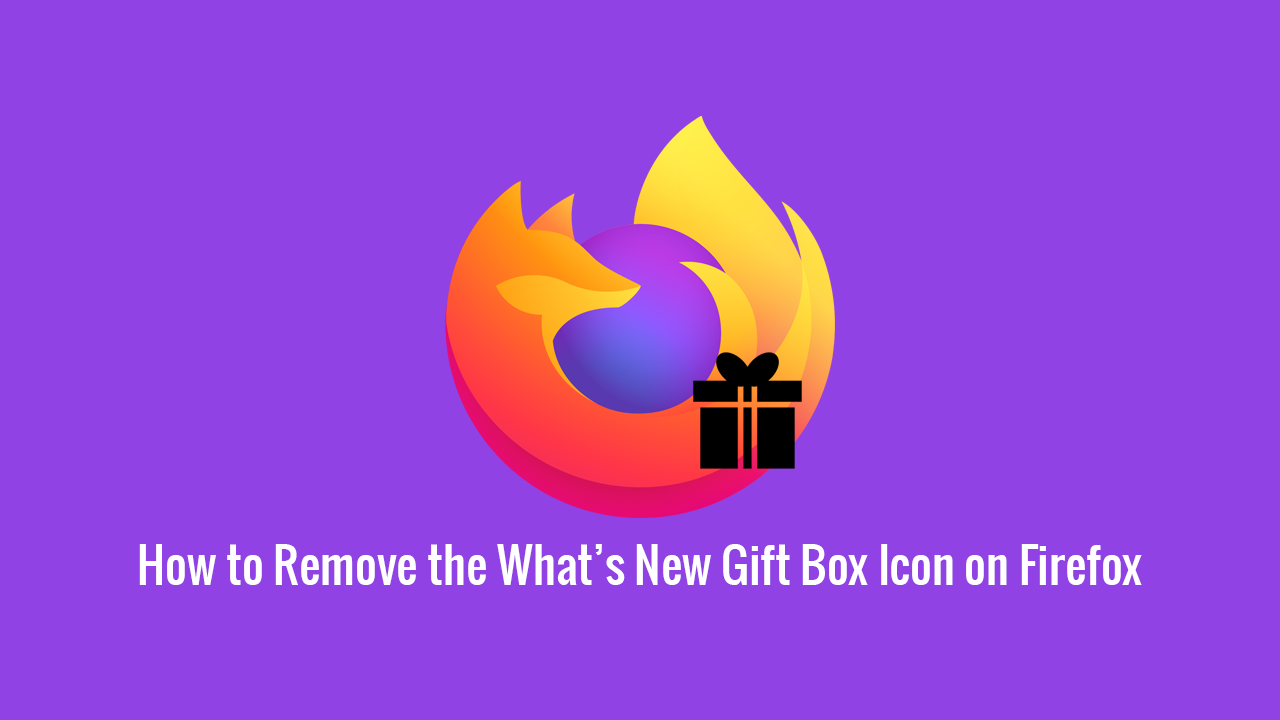 How_to_Remove_the_Whats_New_Gift_Box_Icon_on_Firefox