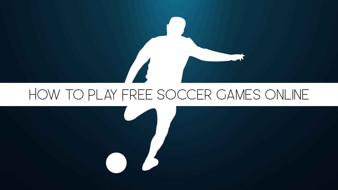 How_to_Play_Free_Soccer_Games_Online