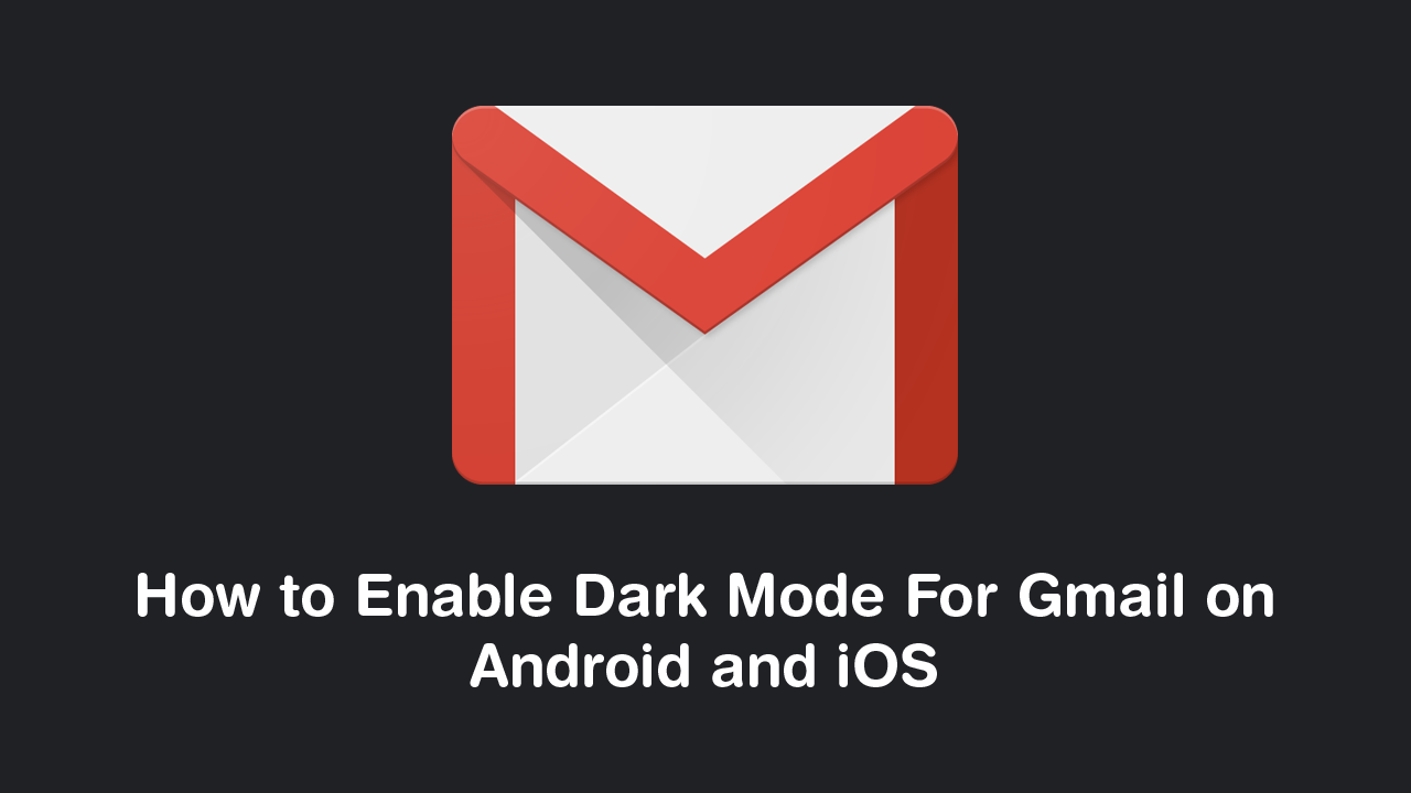 How_to_Enable_Dark_Mode_For_Gmail_on_Android_and_iOS