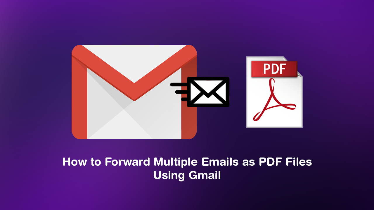 How_to_Forward_Multiple_Emails_as_PDF_Files_Using_Gmail