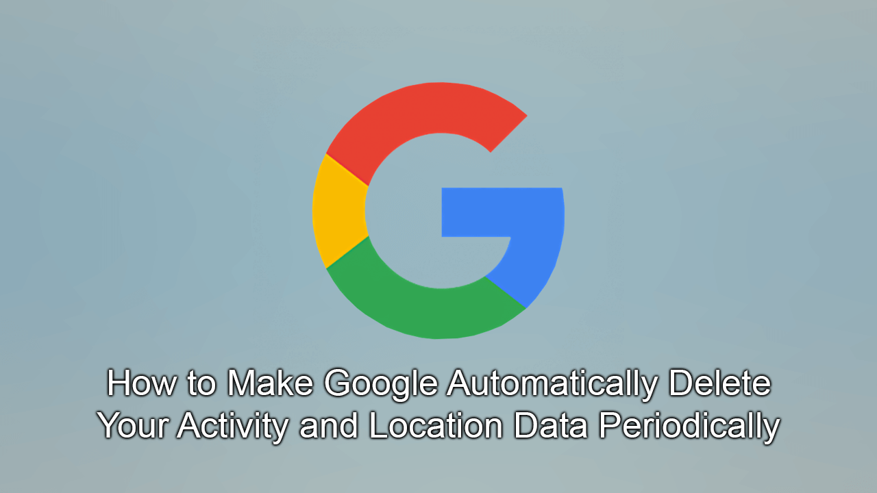 how_to_make_google_automatically_delete_data_after_set_time