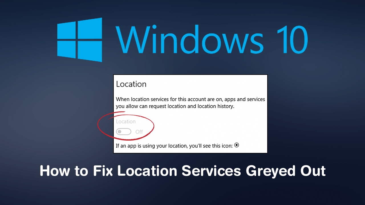 How_to_Fix_Location_Services_Greyed_out_on_Windows_10.png