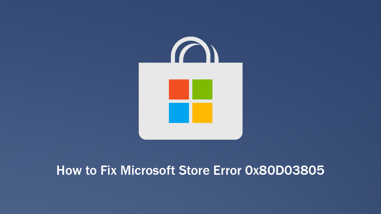 How_to_Fix_Microsoft_Store_Error_0x80D03805