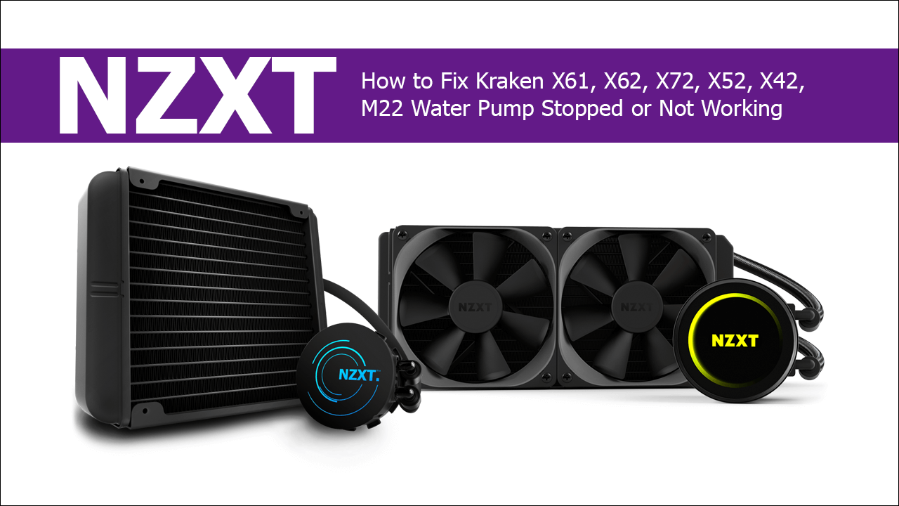 How To Fix Nzxt Kraken X61 X62 X72 X52 X42 M22 Water Pump Stopped Not Working