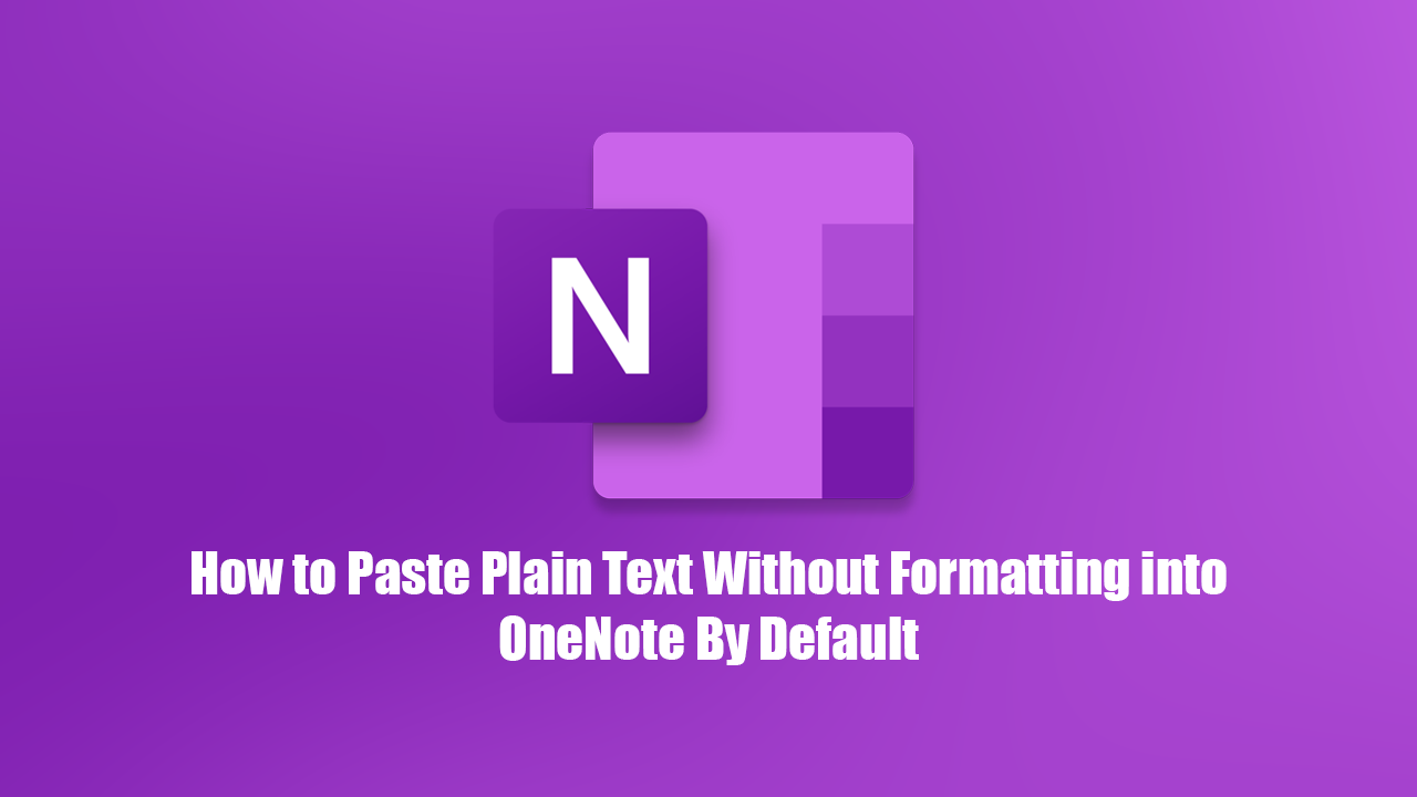 How_to_Paste_Plain_Text_Without_Formatting_into_OneNote_By_Default