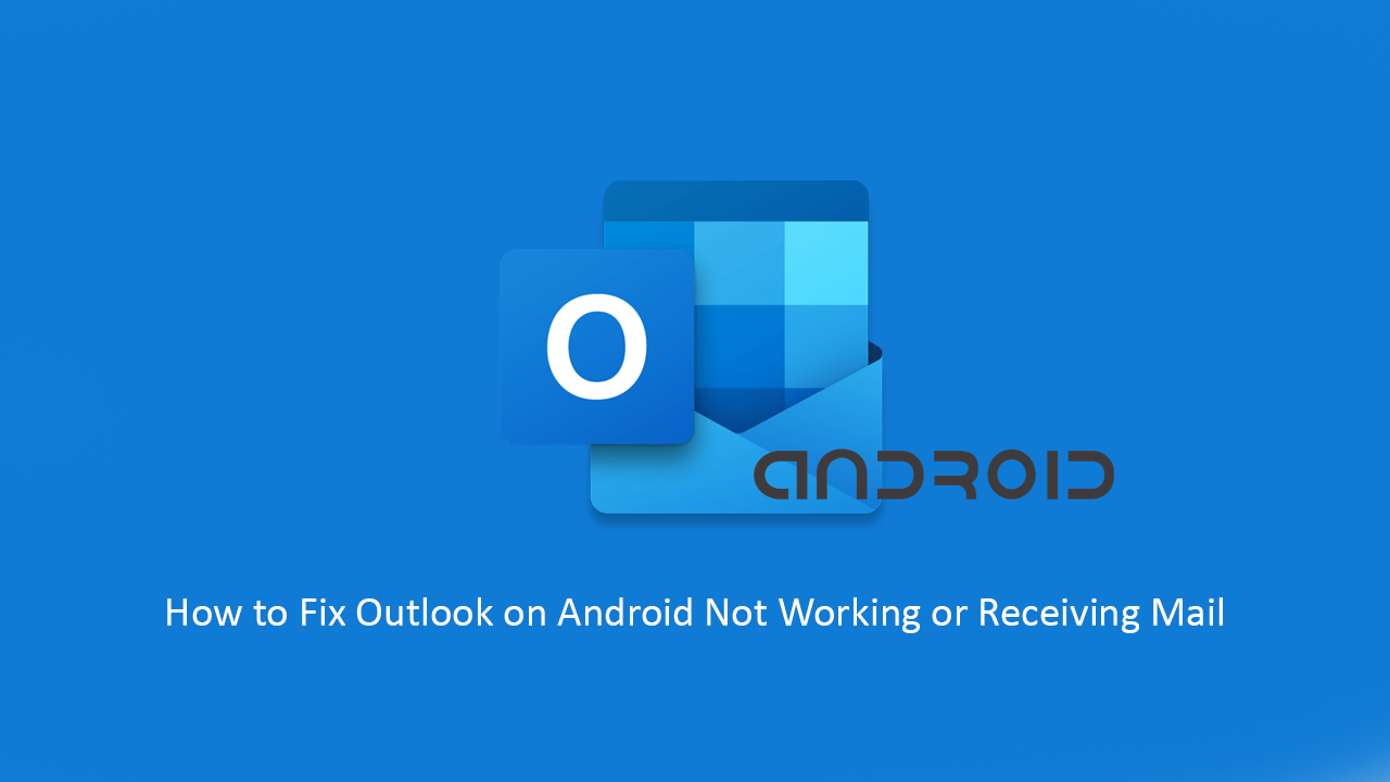 How_to_Fix_Outlook_Android_Not_Working_or_Receiving_Mail
