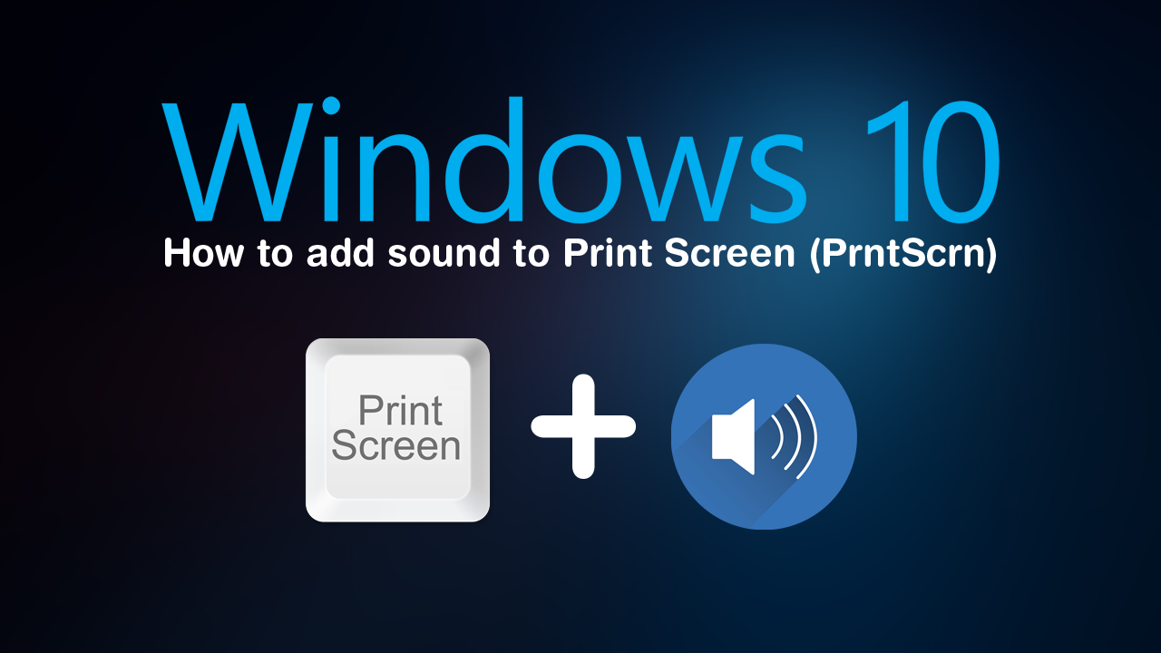 How_to_add_sound_to_Print_Screen_PrntScrn_on_Windows_10