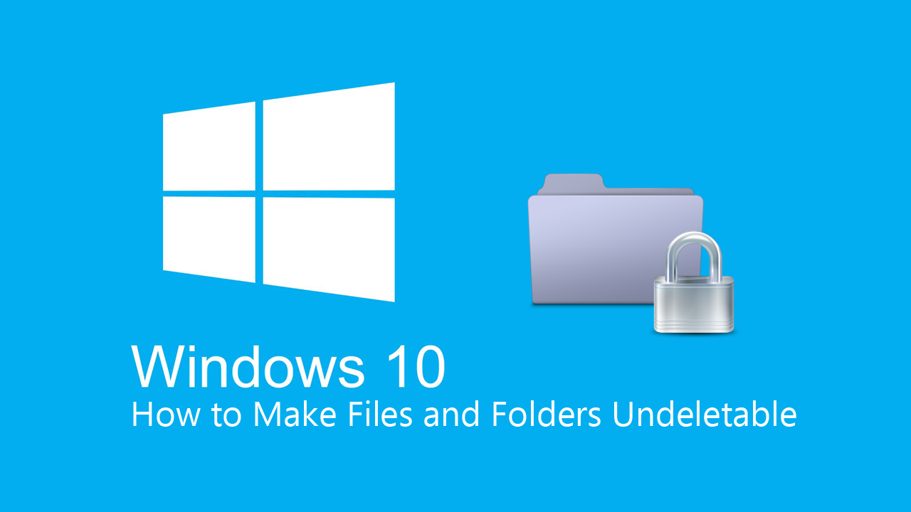 How_to_Make_Files_and_Folders_Undeletable_on_Windows_10