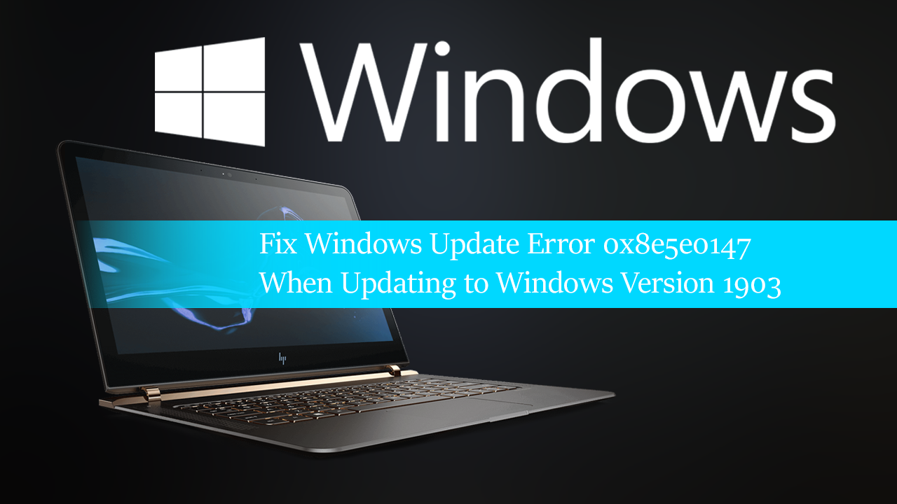 How_to_Fix_Windows_Update_Error_0x8e5e0147_When_Updating_1903